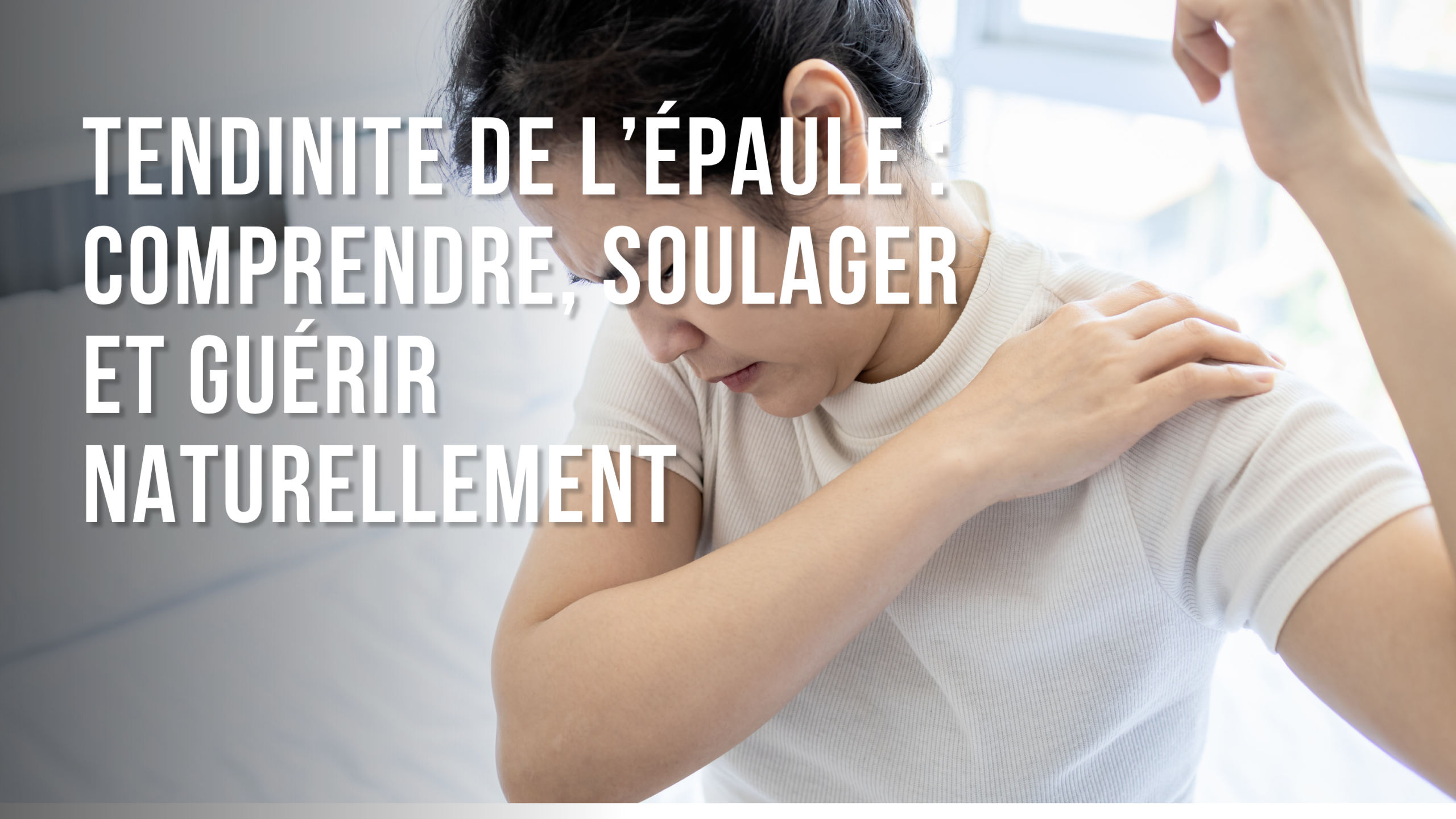 Tendinite de l’Épaule : Comprendre, soulager et guérir Naturellement